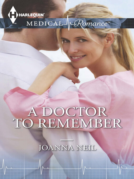 Title details for A Doctor to Remember by Joanna Neil - Wait list